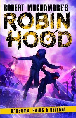 Robin Hood 5: Ransoms, Raids and Revenge (Robert Muchamore's Robin Hood) - Robert Muchamore - cover