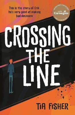 Crossing the Line: Winner of the Yoto Carnegie Shadowers' Choice Award - Tia Fisher - cover