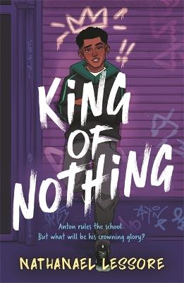 King of Nothing: A hilarious and heartwarming teen comedy! - Nathanael Lessore - cover