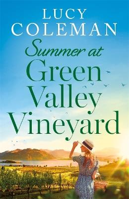 Summer at Green Valley Vineyard: An absolutely heart-warming summer romance - Lucy Coleman - cover