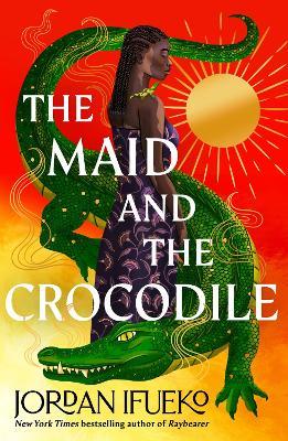 The Maid and the Crocodile: A Novel in the World of Raybearer - Jordan Ifueko - cover