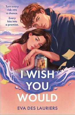 I Wish You Would: the summer's swooniest romance - Eva Des Lauriers - cover