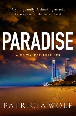 Paradise: A totally addictive crime thriller packed with jaw-dropping twists - Patricia Wolf - cover