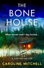 The Bone House: A gripping new crime thriller, full of thrills and twists