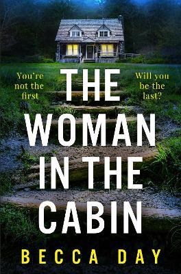 The Woman in the Cabin: A BRAND NEW absolutely addictive and unputdownable psychological thriller for 2024 - Becca Day - cover
