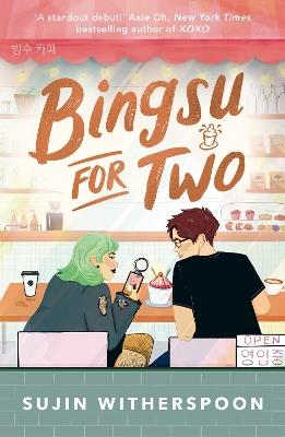 Bingsu for Two: An outrageously charming Korean-American coffee shop romcom - Sujin Witherspoon - cover