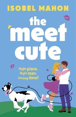 The Meet Cute: The must-read hilarious, heartwarming and uplifting debut Irish rom-com for 2025! - Isobel Mahon - cover