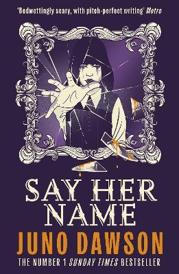 Say Her Name: A spine-chilling boarding school horror with pitch-perfect writing - Juno Dawson - cover