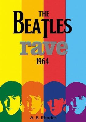 The Beatles Rave! 1964 - A B Rhodes - cover