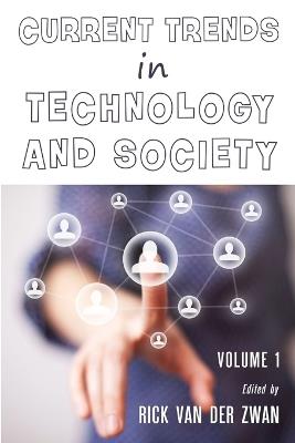 Current Trends in Technology and Society - Volume 1 - Rick van der Zwan - cover