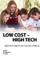 Low Cost - High Tech: Experiments using modern every-day techniques - Bodo Eckert,Werner Stetzenbach,Hans-Joerg Jodl - cover
