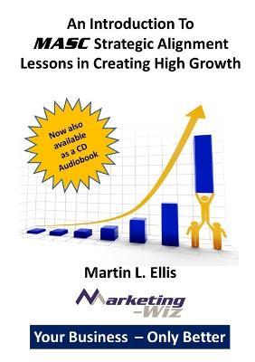 An Introduction to MASC Strategic Alignment - Lessons in Creating High Growth - Martin Ellis - cover