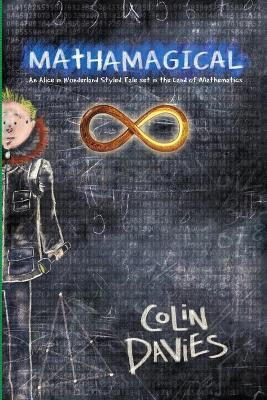 Mathamagical: An Alice in Wonderland Styled Tale Set in the World of Mathematics - Colin Davies - cover