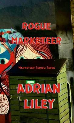 Rogue Marketeer - Adrian Liley - cover