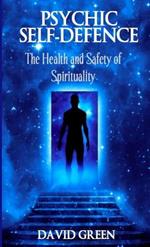 Psychic Self Defence: The Health and Safety of Spirituality