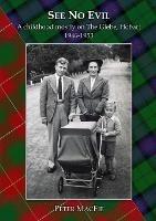 See No Evil: A childhood mostly on The Glebe, Hobart 1946-1953 - Peter Macfie - cover