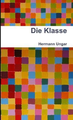 Die Klasse - Hermann Ungar - cover