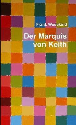 Der Marquis Von Keith - Frank Wedekind - cover