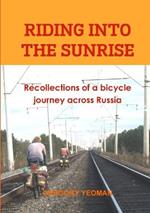 Riding into the Sunrise: Recollections of a bicycle journey across Russia