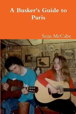 A Busker's Guide To Paris - Sean McCabe - cover