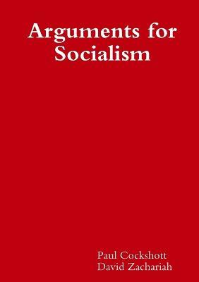 Arguments for Socialism - Paul Cockshott,David Zachariah - cover