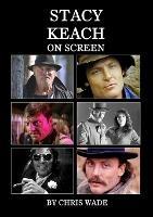 Stacy Keach On Screen - Chris Wade - cover