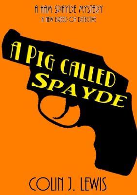 A Pig Called Spayde - Colin J Lewis - cover