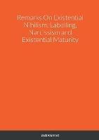 Remarks On Existential Nihilism: Labelling, Narcissism and Existential Maturity - Jack R Ernest - cover