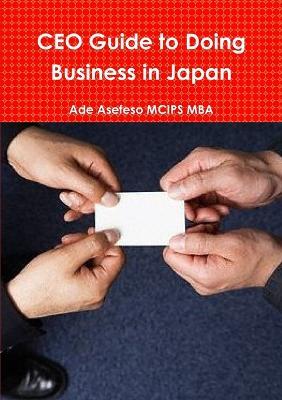 CEO Guide to Doing Business in Japan - Ade Asefeso MCIPS MBA - cover