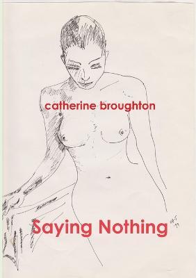 Saying Nothing - Catherine Broughton - cover