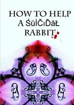 How to Help a Suicidal Rabbit