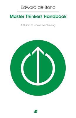 Masterthinker's Handbook: A Guide to Innovative Thinking - Edward de Bono - cover