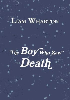 The Boy Who Saw Death - Liam Wharton - cover