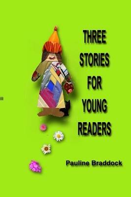 Three Stories for Young Readers - Pauline Braddock - cover