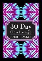 30 Day Challenge: Habit tracker - Hulya-Roxana Yucel - cover