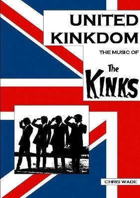 United Kinkdom: The Music of The Kinks - Chris Wade - cover