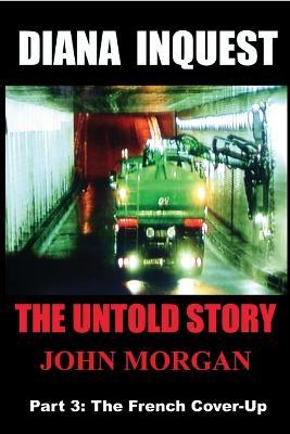 Diana Inquest: The French Cover-Up - John Morgan - cover