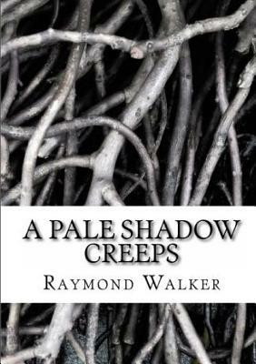 A Pale Shadow Creeps - Raymond Walker - cover