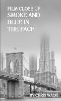 Film Close Up: Smoke and Blue in the Face - Chris Wade - cover