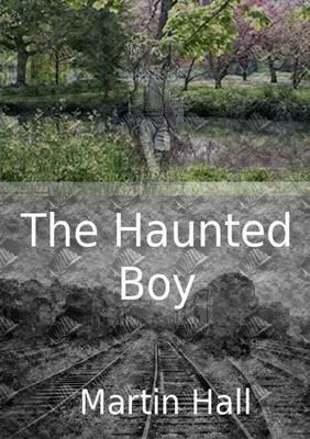 The Haunted Boy - Martin Hall - cover