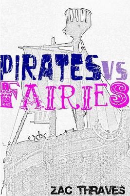 Pirates Vs Fairies paperback edition - Zac Thraves - cover