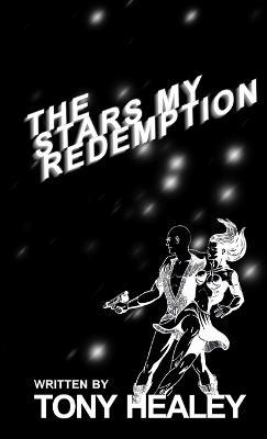 The Stars My Redemption - Tony Healey - cover