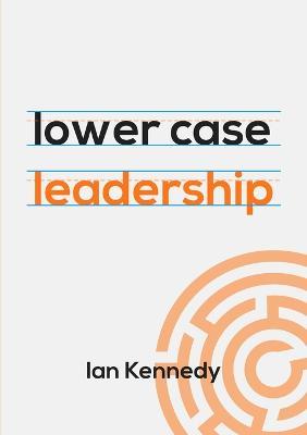 lower case leadership - Ian Kennedy - cover