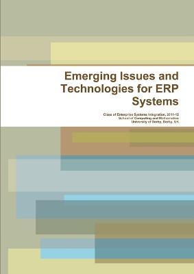 Emerging Issues and Technologies for ERP Systems - Class Of Enterprise Systems 2011-12 - cover