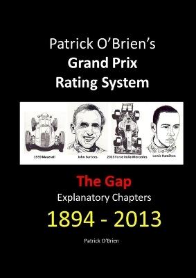 Patrick O'Brien's Grand Prix Rating System: The Gap: Explanatory Chapters 1894-2013 - Patrick O'Brien - cover