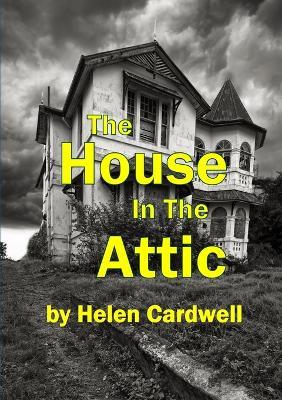 The House In The Attic - Helen Cardwell - cover