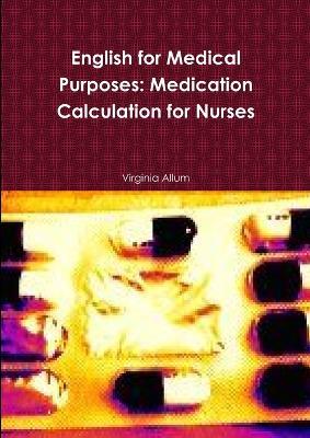 English for Medical Purposes: Medication Calculation for Nurses - Virginia Allum - cover