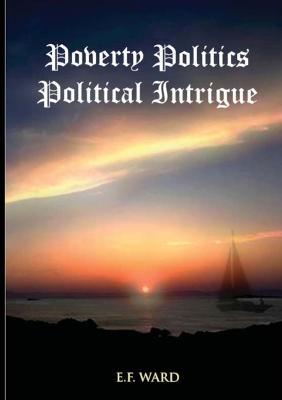 Poverty Politics Political Intrigue - Edward Ward - cover