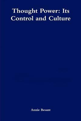 Thought Power: Its Control and Culture - Annie Besant - cover