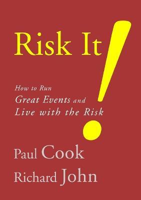 Risk It! How to Run Great Events and Live with the Risk - Paul Cook,Richard John - cover